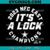 Dallas Cowboys NFC East Champions 2023 Its A Lock SVG Bundle, Dallas Cowboys SVG PNG DXF EPS