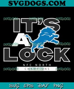 Its A Lock NFC North Champions Detroit Lions SVG, Detroit SVG PNG EPS DXF