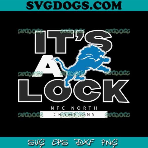 Its A Lock NFC North Champions Detroit Lions SVG, Detroit SVG PNG EPS DXF