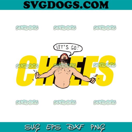 Jason Kelce Lets Go Chiefs SVG, Jason Kelce SVG PNG EPS DXF