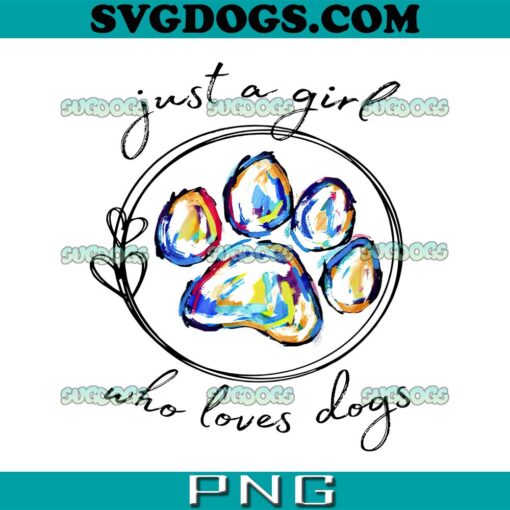 Just A Girl Who Loves Dogs PNG, Dog PNG