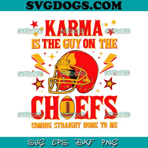 Karma Is The Guy On The Chiefs Coming Straight Home To Me SVG, Travis Kelce And Taylor SVG PNG EPS DXF