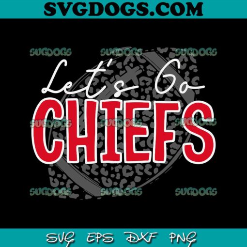 Lets Go Chiefs Leopard SVG, Kansas City Chiefs Football SVG PNG EPS DXF