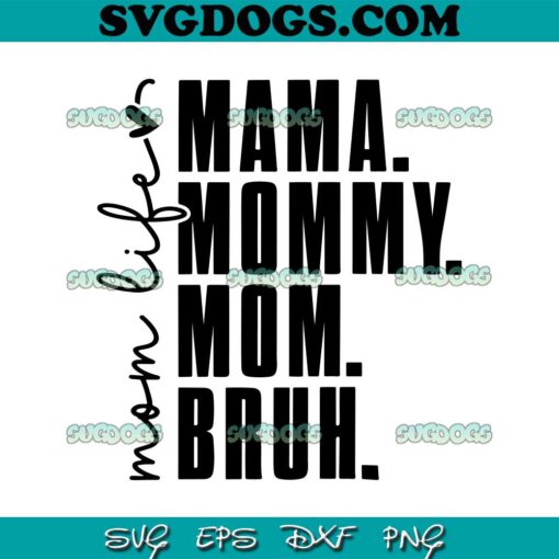 Mama Mommy Mom Bruh SVG Cut File, Funny Mom SVG, Mothers Day SVG PNG EPS DXF