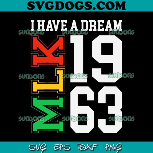 Martin Luther King Jr Day I Have a Dream MLK Day SVG, Martin Luther King 1963 SVG PNG EPS DXF