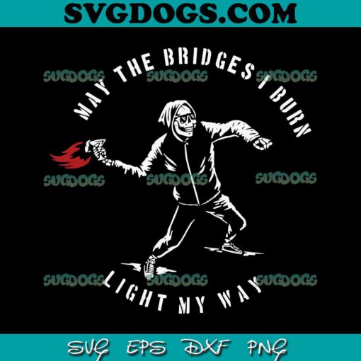 May The Bridges I Burn Light My Way Skull SVG PNG EPS DXF