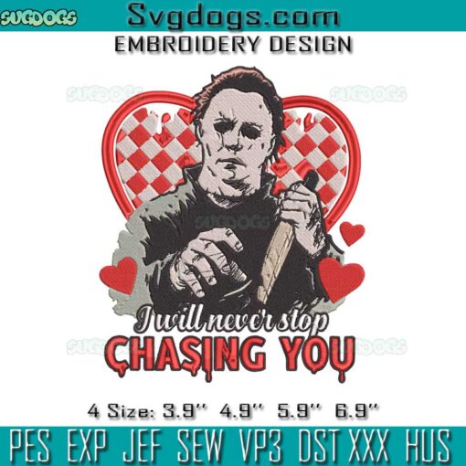 Michael Myers I Will Never Stop Chasing You Embroidery, Michael Myers Valentine Embroidery