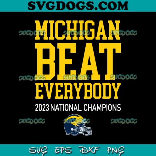 Michigan Beat Everybody 2023 National Champions SVG PNG DXF EPS