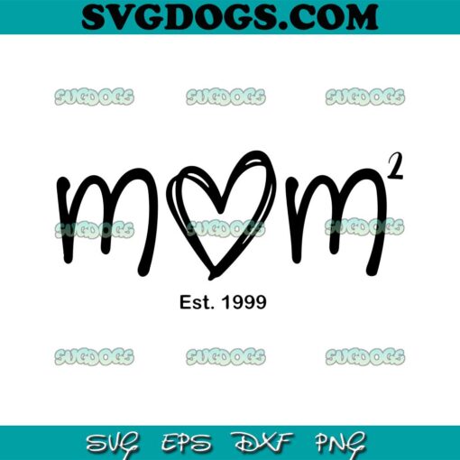 Mom Means Everything SVG, Mom Est 1999 SVG PNG EPS DXF