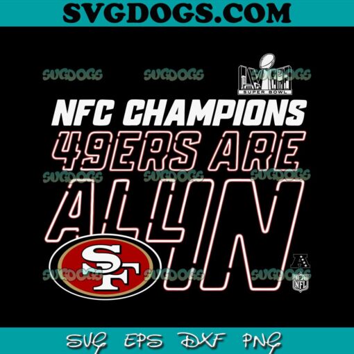 NFC Champions 49ers Are All In SVG, San Francisco 49ers 2023 NFC SVG PNG EPS DXF