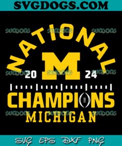 National Champions 2024 Michigan SVG, Michigan Wolverines SVG PNG DXF EPS