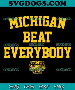 National Championships Michigan Beat Everybody SVG, Michigan Wolverines SVG PNG DXF EPS