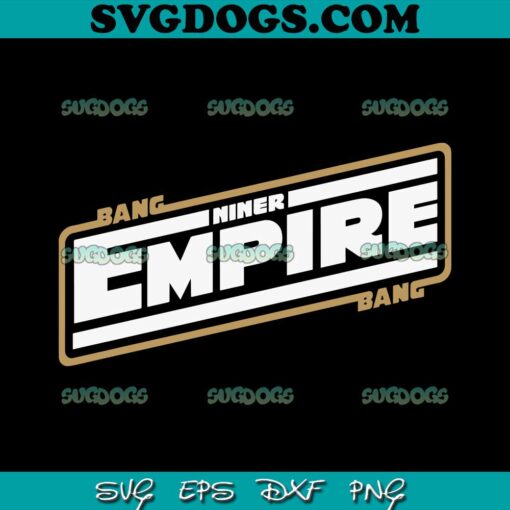 Niner Empire San Francisco 49ers SVG, Bang Bang 49ers SVG PNG EPS DXF