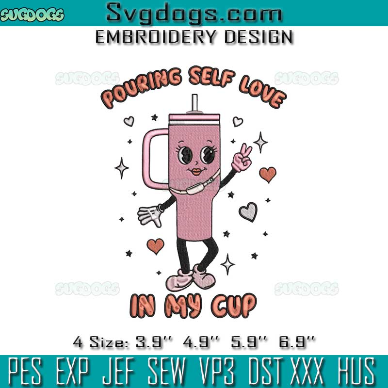 Pouring Self Love In My Cup Embroidery, Valentine's Day Pink Embroidery Pouring Self Love In My Cup Embroidery, Valentine's Day Pink Embroidery
