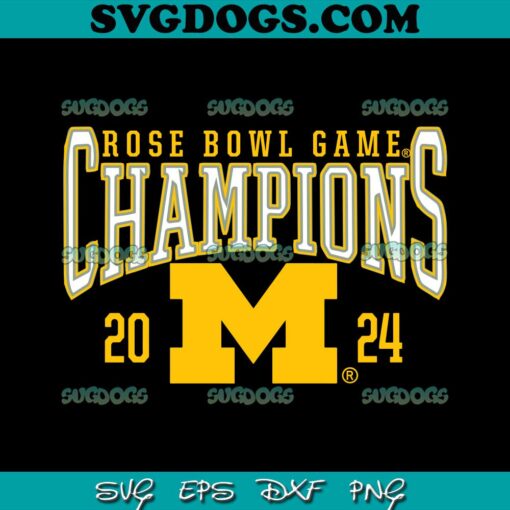 Rose Bowl Game Michigan NCAA 2024 SVG, Michigan Wolverines Champions SVG PNG EPS DXF