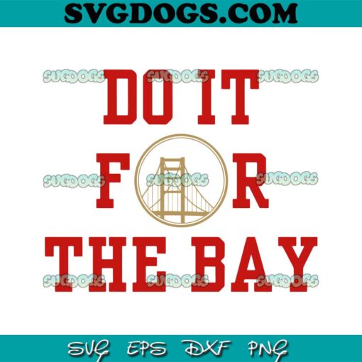 San Francisco 49ers Do It For The Bay SVG, 49ers Football SVG PNG EPS DXF