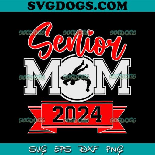 Senior Wrestling Mom Class Of 2024 SVG, Graduation Mom SVG PNG DXF EPS