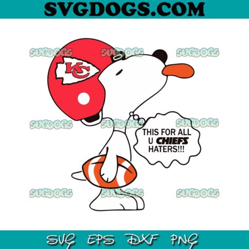 Snoopy This For All U Chiefs Haters SVG, Snoopy Kansas City Chiefs SVG PNG EPS DXF