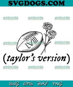 Taylors Version Super Bowl LVIII SVG, Travis Kelce KC Super Bowl LVIII SVG PNG DXF EPS