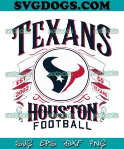 Texans Houston Football 2002 SVG, Go Texans SVG PNG EPS DXF