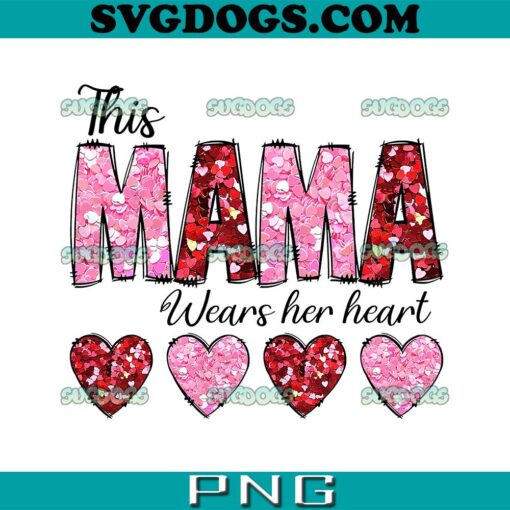 This Mama Wears Her Heart PNG, Pink Glitter This Mama Loves Her Hearts On Her Sleeve PNG, Valentine Mama Candy Heart PNG