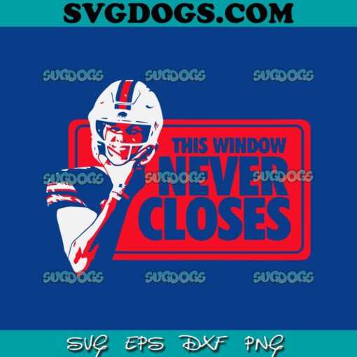 This Window Never Closes Josh Allen SVG, Buffalo Bills SVG PNG DXF EPS