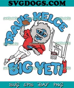 Travis Kelce Big Yeti Nickname SVG, Kansas City Chiefs SVG PNG EPS DXF