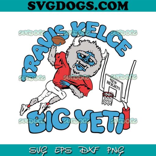 Travis Kelce Big Yeti Nickname SVG, Kansas City Chiefs SVG PNG EPS DXF