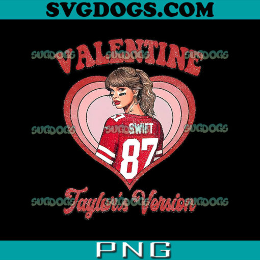 Valentine Taylors Version PNG, Swiftie Valentine PNG, Swiftie Lover Valentine PNG