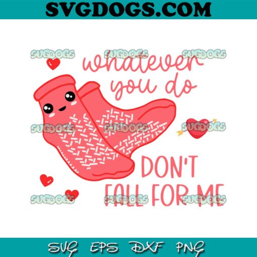 Valentine Whatever You Do Don’t Fall For Me SVG, RN PCT CNA Nurse SVG, Socks Valentine SVG PNG EPS DXF