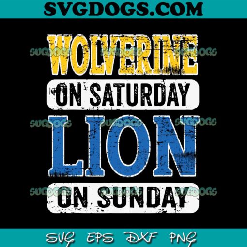 Wolverine On Saturday Lion On Sunday Detroit SVG, Michigan Wolverines SVG, Detroit Lions SVG PNG EPS DXF