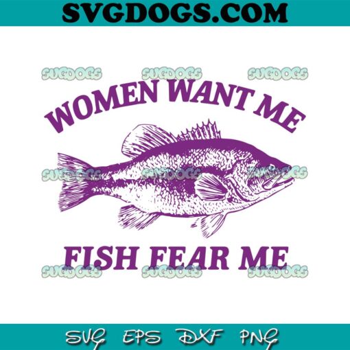 Women Want Me Fish Fear Me SVG, Fish SVG PNG DXF EPS