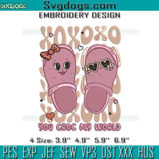 You Croc My World Embroidery, Valentines Day Xoxo Love Embroidery