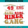 49ers Fuck Around And Find Out SVG, San Francisco 49ers Football SVG PNG DXF EPS