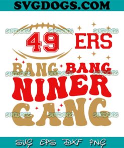 49ers Bang Bang Niner Gang SVG, San Francisco 49ers Football SVG PNG DXF EPS