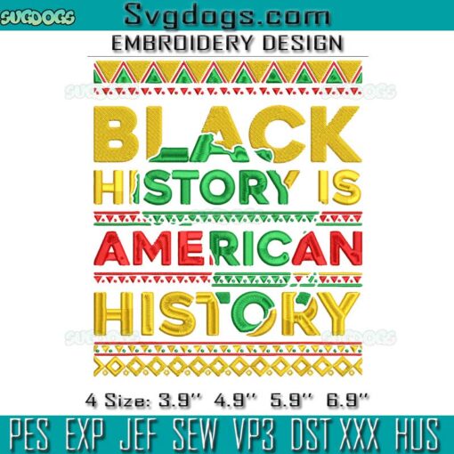 Black History Is American History Embroidery