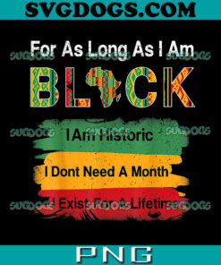 Black History Month Apparel Africa Map Kente Cloth PNG, For As Long As I Am Black PNG