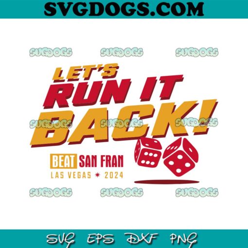 Chiefs Lets Run It Back Beat San Francisco 49ers SVG, 49ers Las Vegas SVG PNG EPS DXF