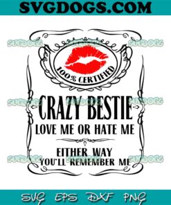 Crazy Bestie Love Me Or Hate Me SVG PNG