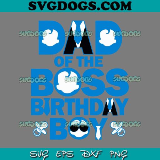 Dad Of The Boss Birthday Boy SVG, Baby Family Party Decor SVG PNG EPS DXF