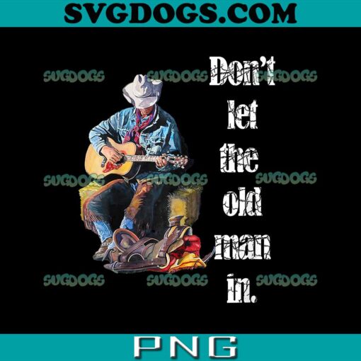 Dont Let The Old Man In PNG, Toby Keith PNG, Rip Toby Keith PNG