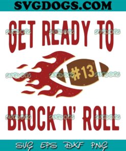 Get Ready To Brock n Roll SVG, San Francisco 49ers Football SVG PNG DXF EPS