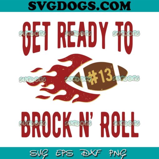 Get Ready To Brock n Roll SVG, San Francisco 49ers Football SVG PNG DXF EPS