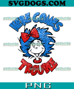 Glitter Here Come Trouble PNG, Thing 1 Thing 2 PNG