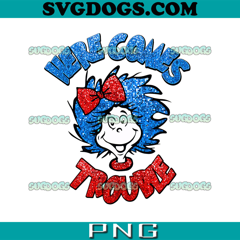 Glitter Here Come Trouble PNG, Thing 1 Thing 2 PNG Glitter Here Come Trouble PNG, Thing 1 Thing 2 PNG