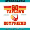 Go Taylors Boyfriend SVG PNG, Kansas City Chiefs Football SVG PNG DXF EPS