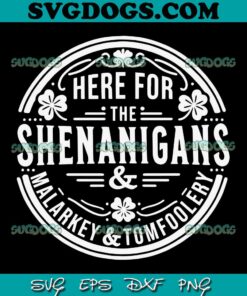 Here For Shenanigans Malarkey And Tomfoolery SVG, St Patricks SVG PNG EPS DXF