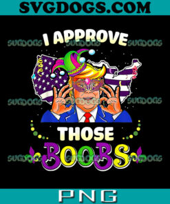 I Approve Those Boobs Trump PNG, Mardi Gras PNG
