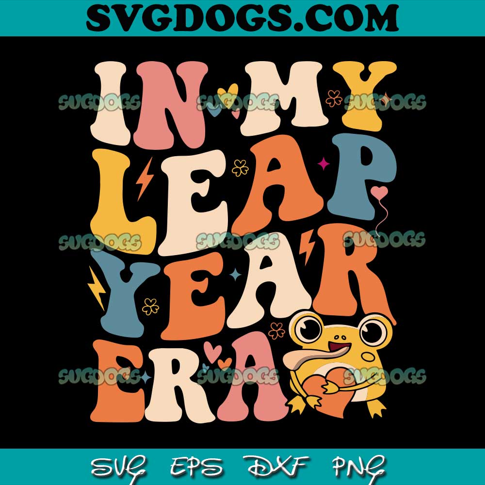 In My Leap Year Era SVG, Leap Year 2024 Birthday SVG PNG EPS DXF In My Leap Year Era SVG, Leap Year 2024 Birthday SVG PNG EPS DXF