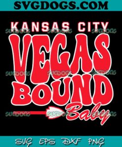 Kansas City Vegas Bound Baby SVG, Kansas City Chiefs SVG PNG DXF EPS